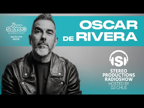 OSCAR DE RIVERA Stereo Productions Podcast 608