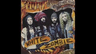 White Zombie – Electric Head Pt. 2 [The Ecstasy] - 1996