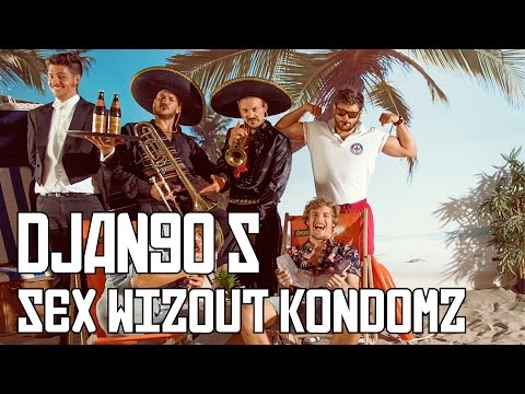 DJANGO S - Sex Wizout Kondomz (offizielles Video)