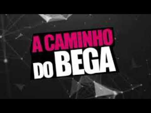 A CAMINHO DO BEGA