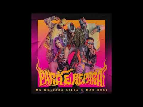 Lara Silva, Mc WM e Mad Dogz   Para e Repara