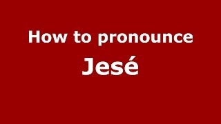 How to pronounce Jesé