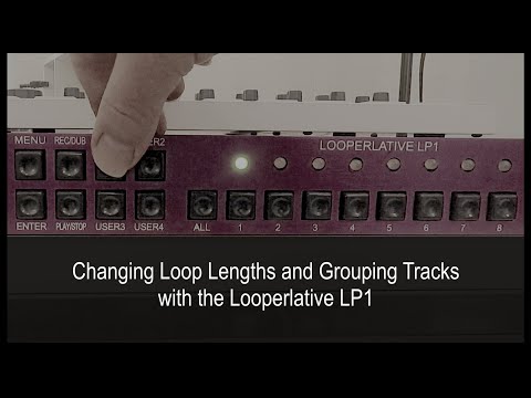 Changing Loop Lengths and Grouping Tracks with the Looperlative LP1