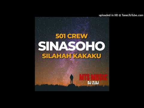 Sinasoho - 501 Crew Ft. Shilahakaku( Prod by Dj Zlaj under MTS RECORDS 2025)