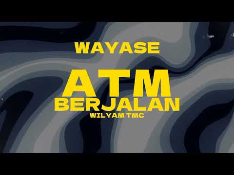 WAYASE - ATM BERJALAN REMIX BY WILYAM TMC