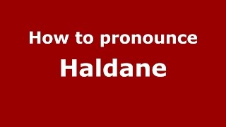 How to pronounce Haldane