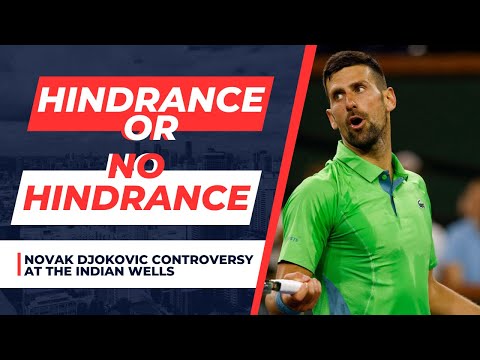 Hindrance or No Hindrance: Novak Djokovic demands a hindrance call against Luca Nardi
