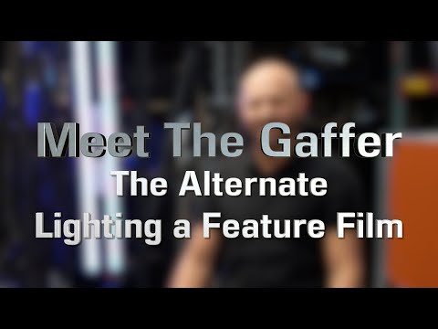 Meet The Gaffer #259: The Alternate - Lighting a Feature Film