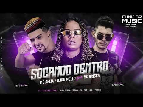 MC DELTA E KADU MELLO Feat. MC DRICKA - SOCANDO DENTRO (Prod. GS O Rei do Beat)