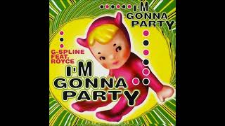 G-Spline feat. Royce - I'm Gonna Party (Trance Club Mix)