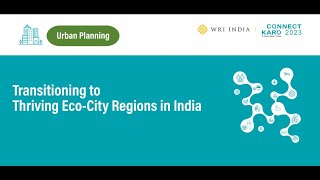 Connect Karo 2023 | Transitioning to Thriving Eco City-Regions in India