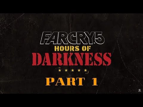 FAR CRY 5 HOURS OF DARKNESS Gameplay Walkthrough Part 1 (DLC)