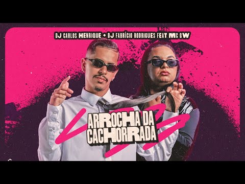Arrocha do Cachorrada - Dj Carlos Henrique , Dj Fabricio Rodrigues , Mc Gw