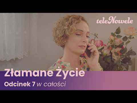 Złamane Życie | Odcinek 7 | Cały Odcinek
