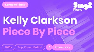 Piece by Piece (Lower Key C - Piano karaoke demo) Kelly Clarkson