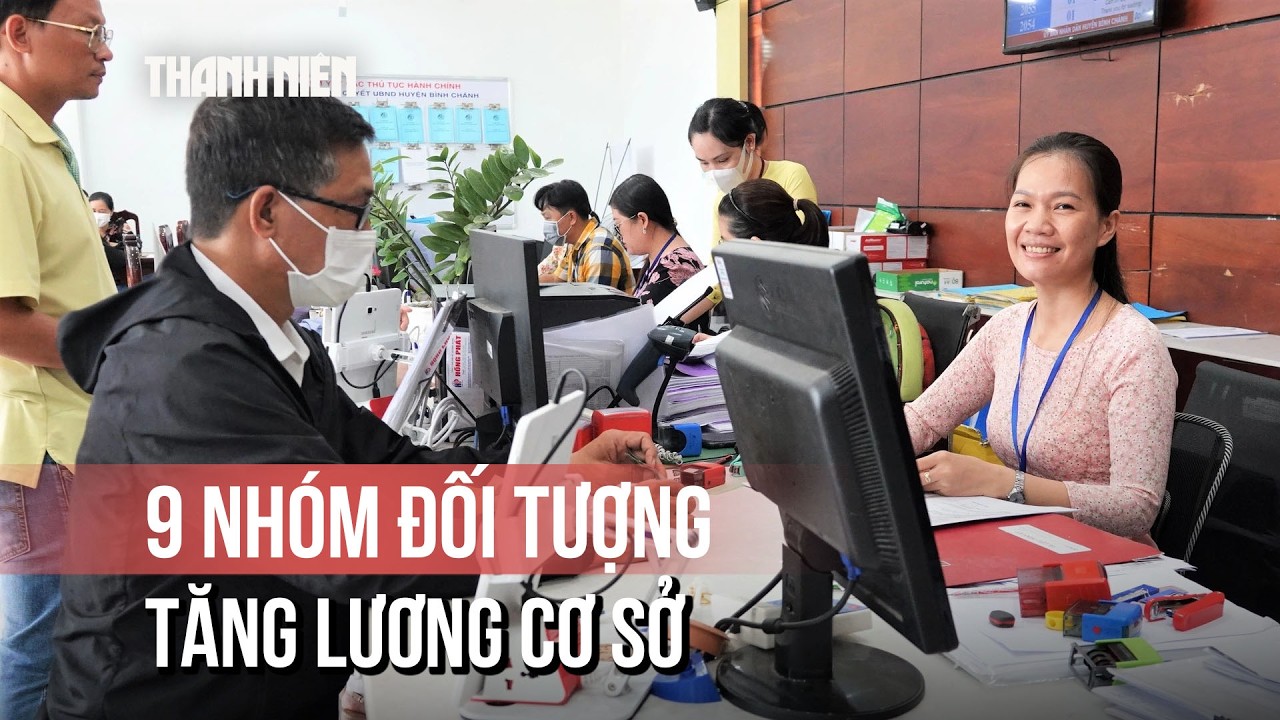 9 nhóm đối tượng dự kiến được tăng lương cơ sở từ 1/7