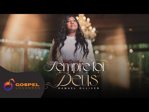 Raquel Olliver | Sempre foi Deus [Clipe Ao Vivo]