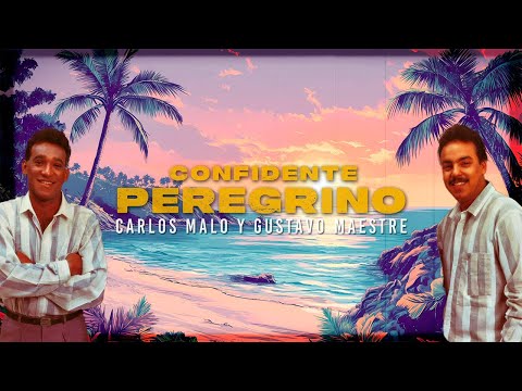 Confidente Peregrino - Carlos Malo, Gustavo Maestre | Vallenato | Video Letra