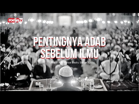 Untaian Mutiara Nasihat: Pentingnya Adab Sebelum Ilmu l Ustadz Abu Yahya Badru Salam, Lc.