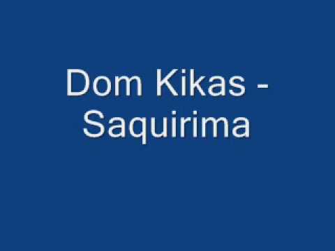 Dom Kikas - Saquirima.wmv