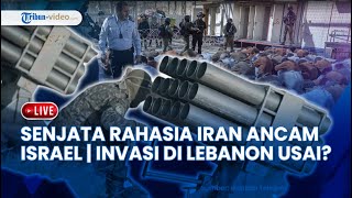 Senjata Rahasia Iran Ancam Israel | IDF Tarik Mundur Pasukan, Invasi Darat di Lebanon Berakhir?