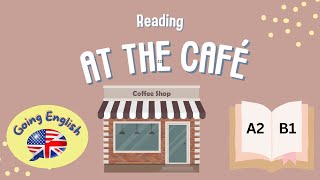 (A2 -B1) At the Café 📖 Reading Comprehension