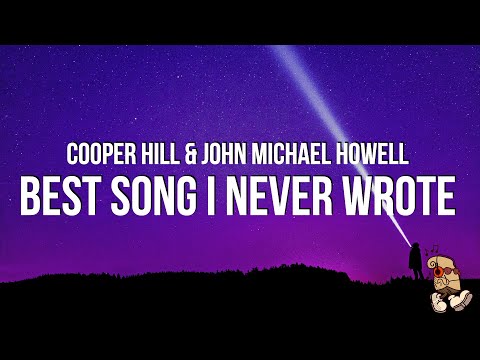 Cooper Hill & John Michael Howell - Best Song I Never Wrote (Lyrics)