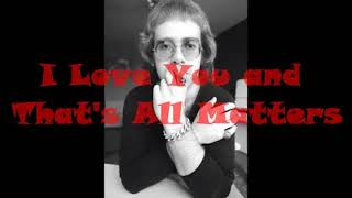 I Love You and That&#39;s All That Matters Elton John