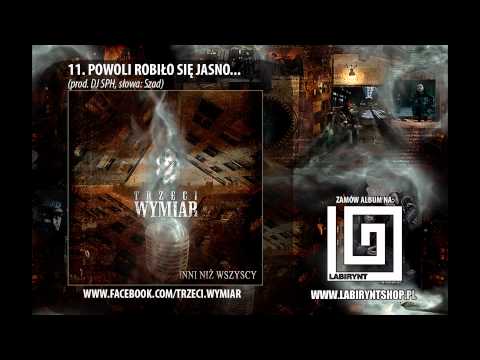 11. Trzeci Wymiar (SZAD) - Powoli robiło się jasno... (prod. DJ SPH) INNI NIŻ WSZYSCY