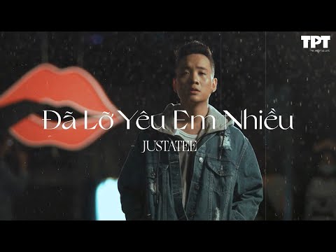 Đã Lỡ Yêu Em Nhiều, Vì Anh Đâu Có Biết - Những Ca Khúc Hay Nhất Của JustaTee, Vũ., Chillies,...