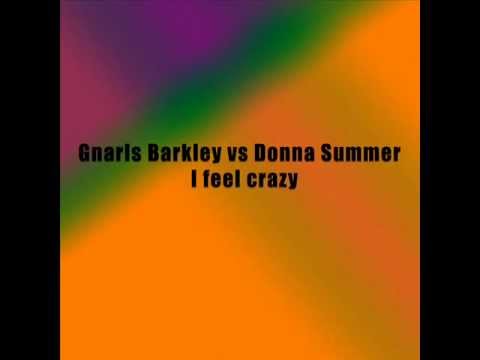 Gnarls Barkley vs Donna Summer - I feel crazy