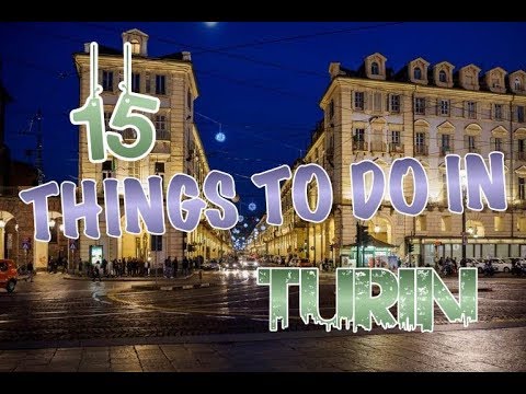 Top 15 Things To Do In Turin, Italy