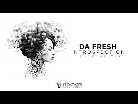 Da Fresh - Introspection: Ethereal Mix [Steyoyoke]