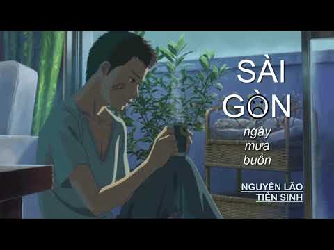 SÀI GÒN NGÀY MƯA BUỒN - Nguyên Lão Tiên Sinh