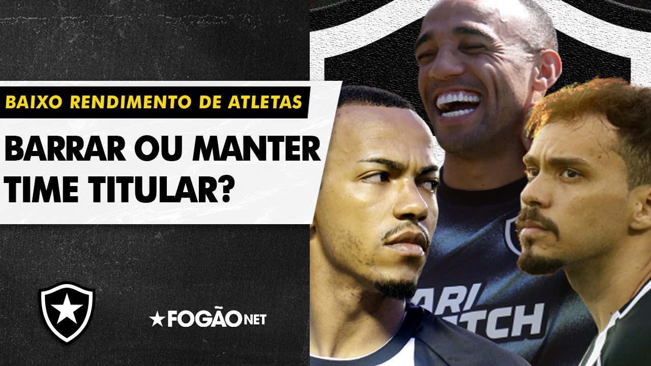 VÍDEO | Botafogo tem jogadores rendendo menos do que podem; é hora de trocar?