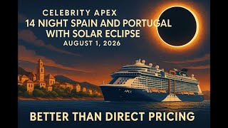Celebrity Apex: 14-Night Spain & Portugal Solar Eclipse Cruise | Better Than Direct Pricing!