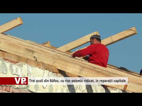 Trei școli din Râfov, cu risc seismic ridicat, în reparații capitale