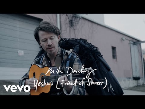 Mike Donehey - Yeshua (Friend Of Sinners) (Official Music Video)