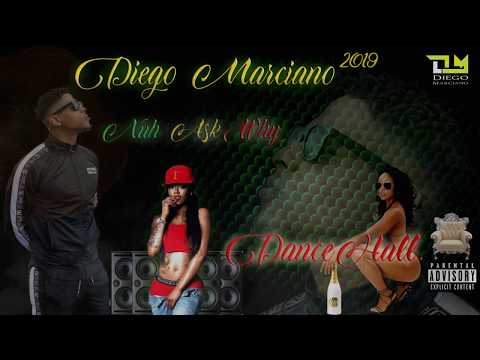 Released  Diego Marciano ,nuh ask why 2019