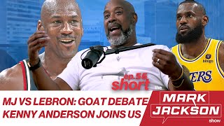 KENNY ANDERSON TAKES MICHAEL JORDAN OVER LEBRON JAMES| MARK JACKSON SHOW |S1 EP56