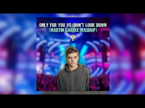 Only For You vs. Don't Look Down (Martin Garrix Mashup) [DJ Bau Remake]