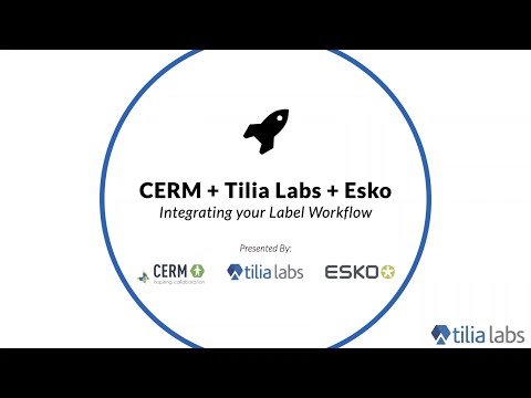 Tilia Webinar Series, Episode 9 - CERM + Tilia Labs + Esko, Integrating your Label Workflow