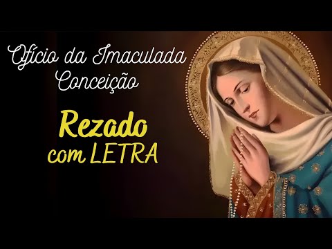 OFÍCIO DA IMACULADA CONCEIÇÃO | REZADO COM LETRA | PODEROSA ORAÇÃO