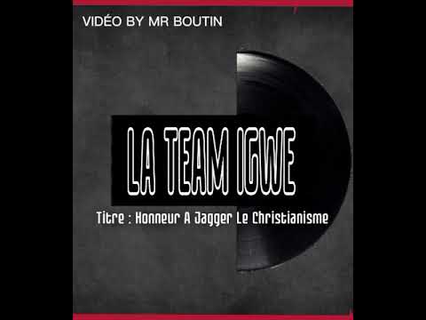 La Team Igwe - Honneur À Jagger Le Christianisme