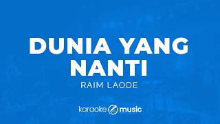 Download lagu Dunia Yang Nanti - Raim Laode (KARAOKE VERSION) mp3