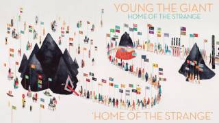Young the Giant: Home of the Strange (Official Audio)