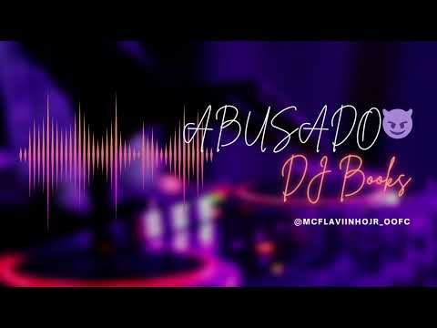 ABUSADO- Mc’s Flavinho jr, Kr original, Miguel Vn e Juninho da cp (DJ Books)