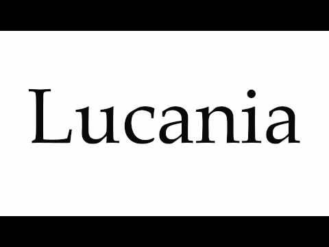 How to Pronounce Lucania