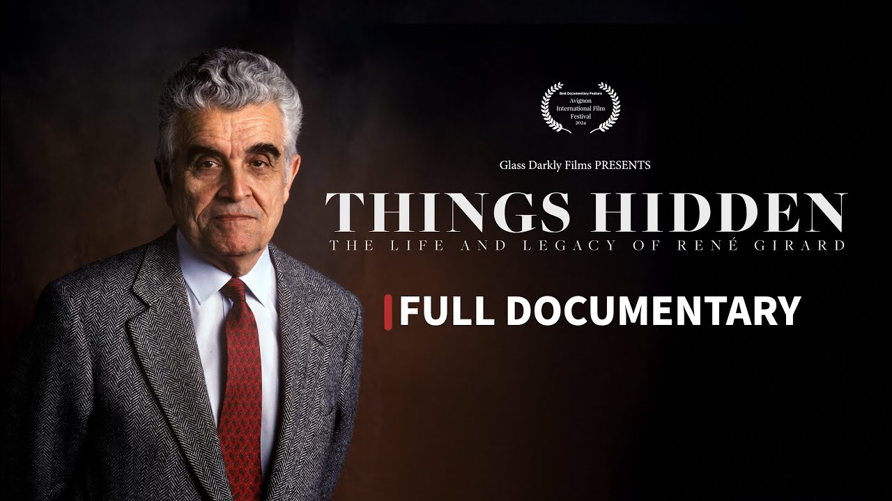 Things Hidden: The Life and Legacy of René Girard | Full Length Documentary
