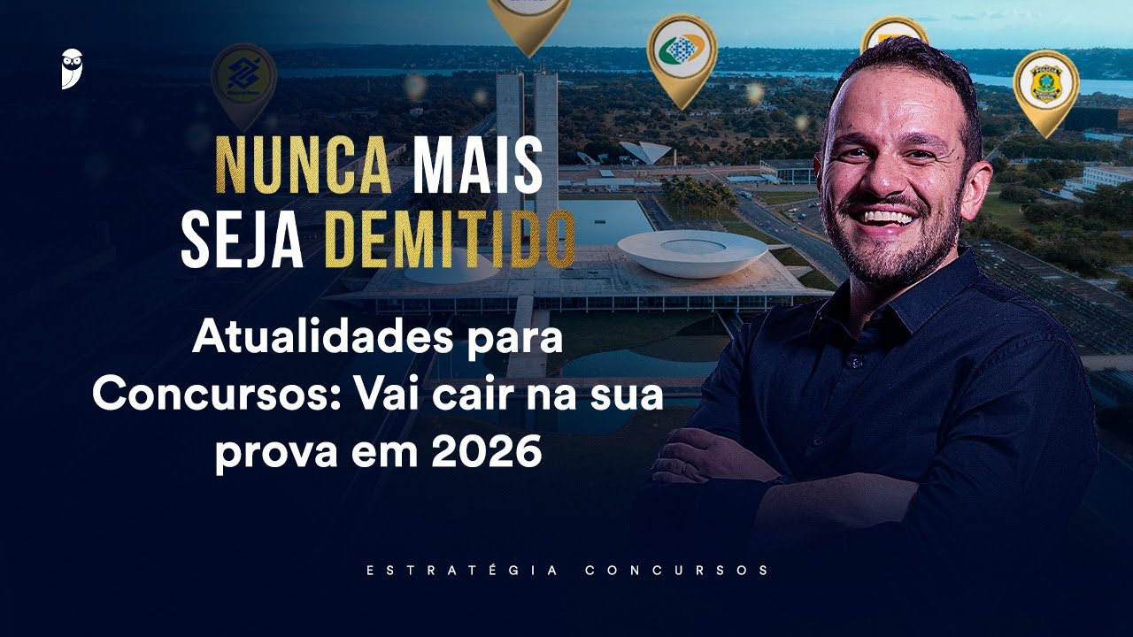 Atualidades para Concursos: Vai cair na sua prova em 2026 - Nunca mais seja demitido